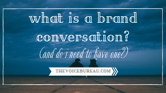 What Is a Brand Conversation? (And Do I Need to Have One?)